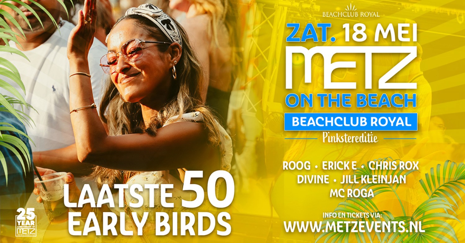 Party nieuws: Laatste Early Bird tickets METZ on the Beach 18 mei 2024